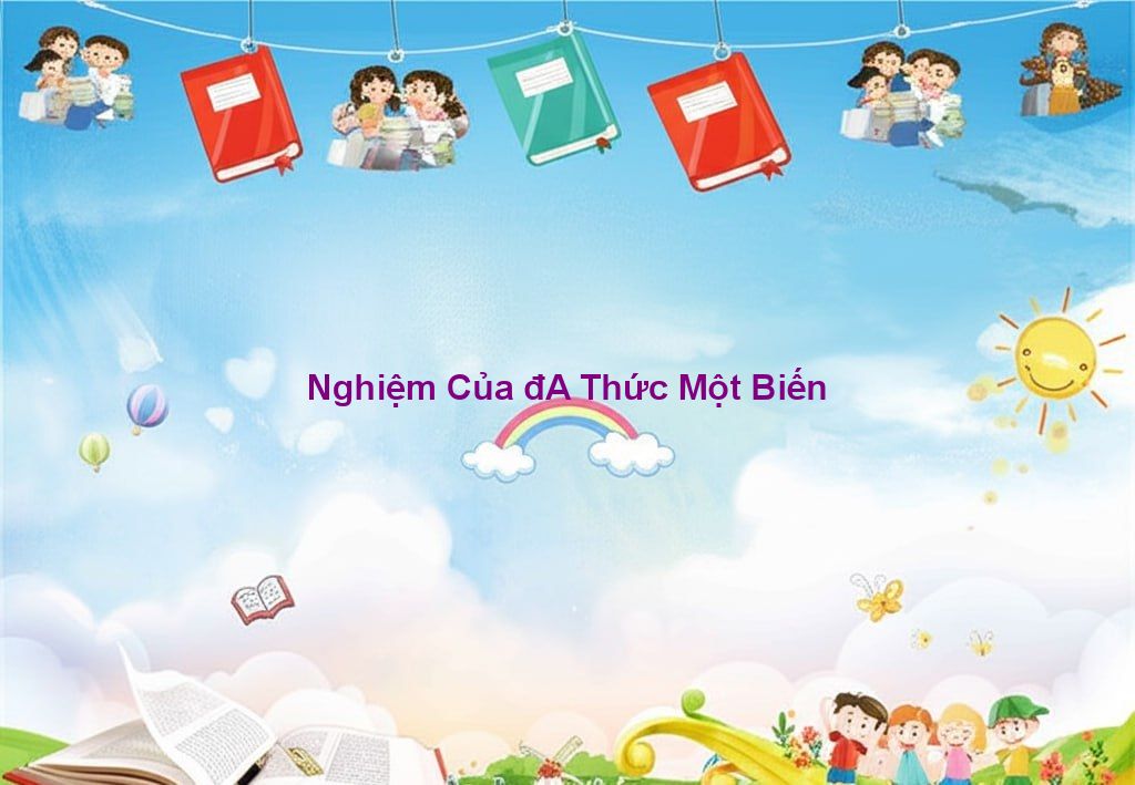 Nghi m C a a Th c M t Bi n H c To n Online T i Montoan vn Nghi m c a a th c m t bi n h c to n online t i montoan vn